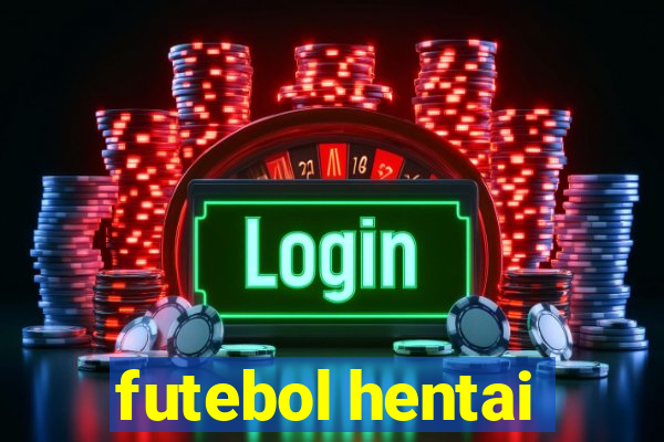 futebol hentai